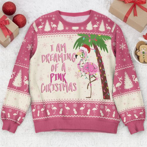 I-Am-Dreaming-Of-A-Pink-Christmas-Flamingo-Ugly-Sweater_1.jpg