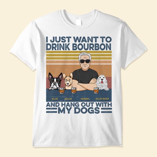 I-Just-Want-To-Drink-Bourbon-Beer-Wine-And-Hang-Out-With-My-Dogs-Personalized-Shirt-Gift-For-Dog-Lovers-Mockup-1_40f4fe1f-c2a5-4715-b66f-e4deed8fa049-1.jpg