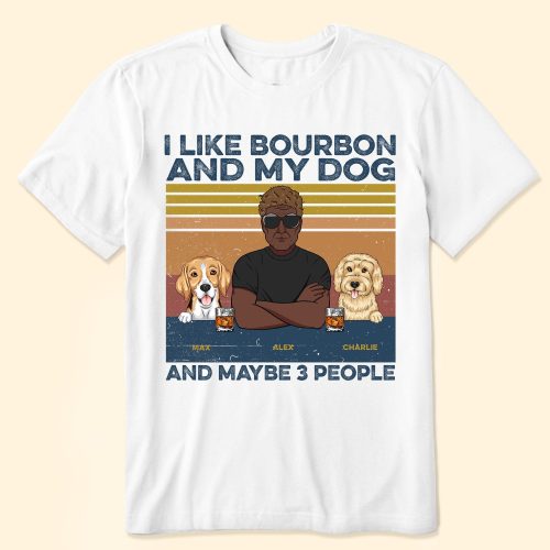 I-Like-Bourbon-Beer-And-My-Dogs-And-Maybe-3-PeopleVer2-Personalized-Shirt-Birthday-Gift-For-Dog-Lovers-Beer-Drinkers_1.jpg