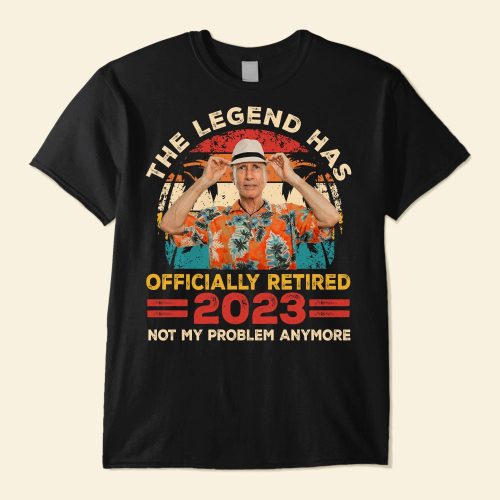 Photo-Inserted_-Legend-Has-Retired-2023-Not-My-Problem-Anymore-Retirement-Personalized-Shirt1.jpg